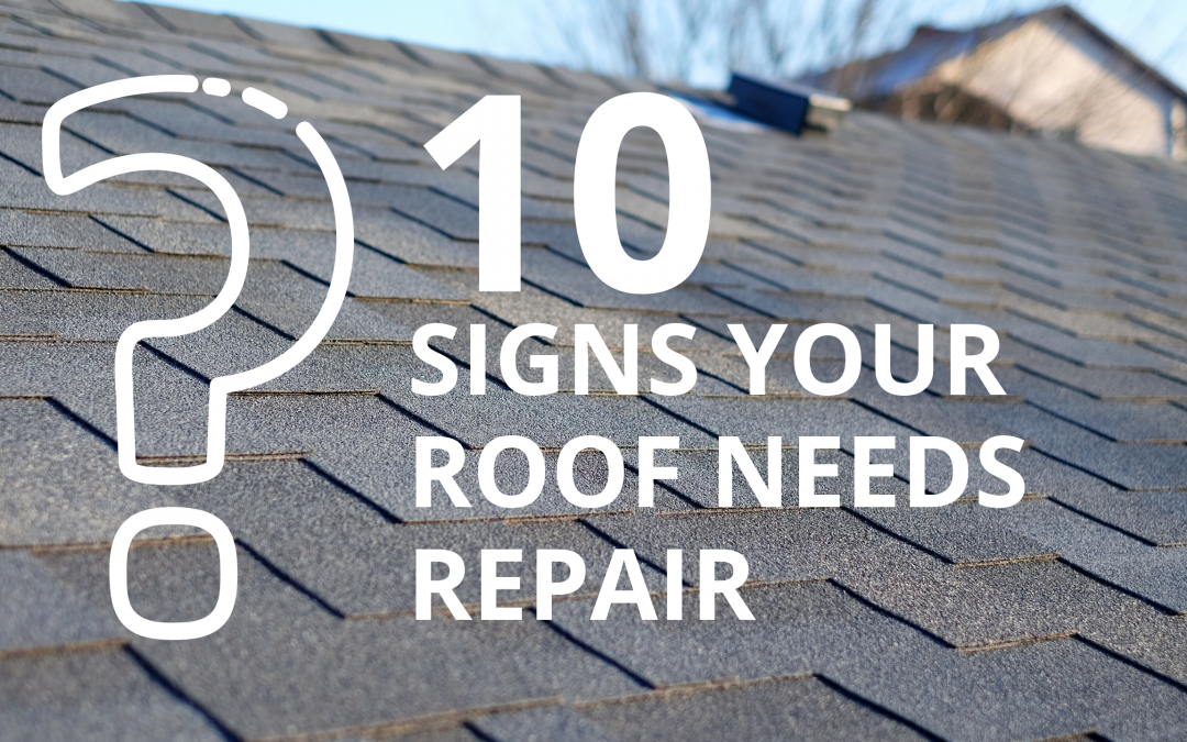 10 Signs Your Roof Needs Repair