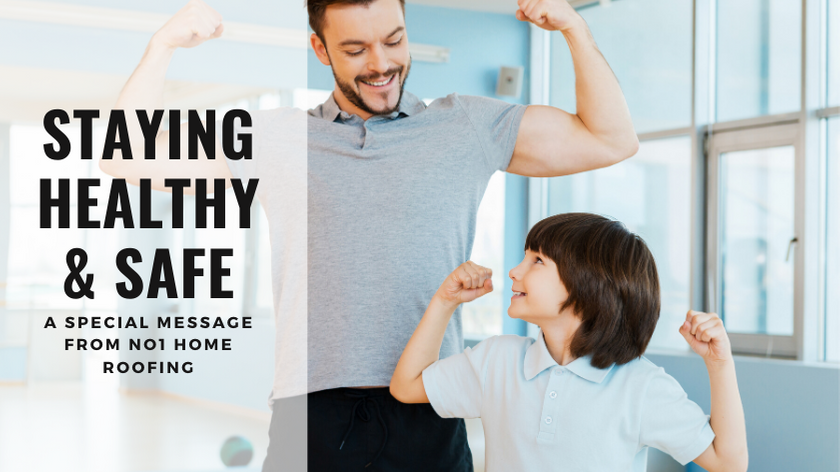 Staying Healthy & Safe – A Special Message from No 1 Home Roofing