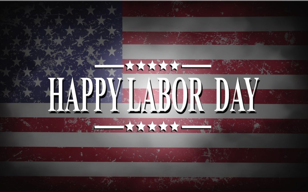 Happy Labor Day and Thanks to Our Workers