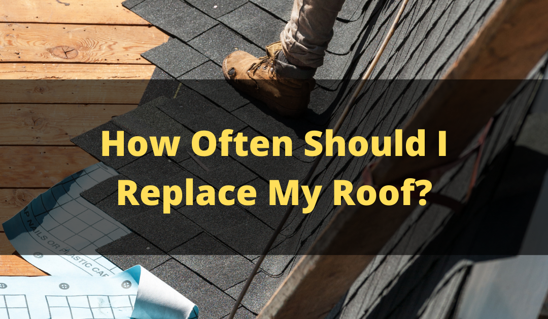 How Often Should I Replace My Roof?
