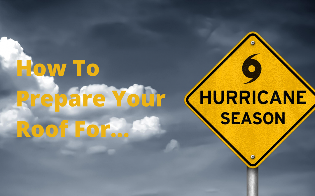 How To Prepare Your Roof for Hurricane Season